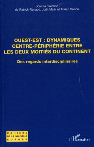 Emprunter Ouest-Est : dynamiques centre-périphérie entre les deux moitiés du continent. Des regards interdisci livre