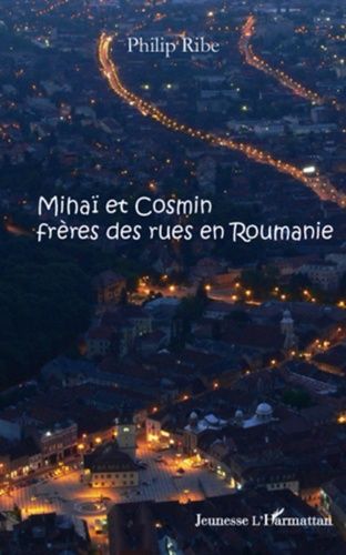 Emprunter Mihaï et Cosmin, frères des rues en Roumanie livre