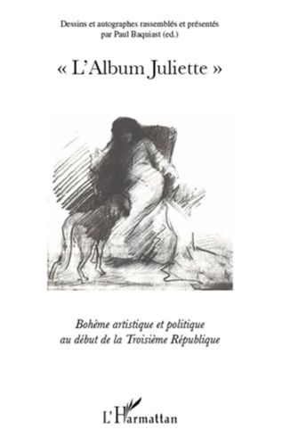 Emprunter L'album juliette. Bohème artistique et politique au début de la Troisième République livre