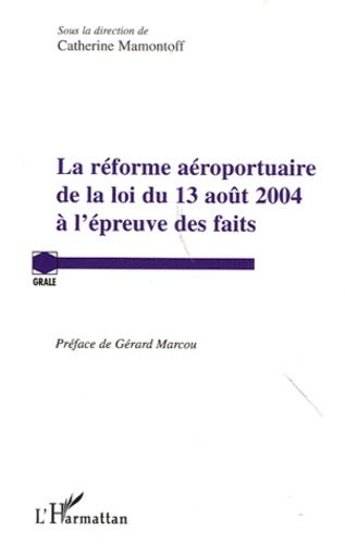 Emprunter La réforme aéroportuaire de la loi du 13 août 2004 à l'épreuve des faits livre