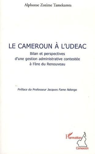 Emprunter Le Cameroun à l'UDEAC. Bilan et perspective d'une gestion administrative contestée à l'ère du Renouv livre