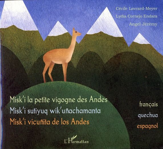 Emprunter Misk'i la petite vigogne des Andes. Edition français-quechua-espagnol livre