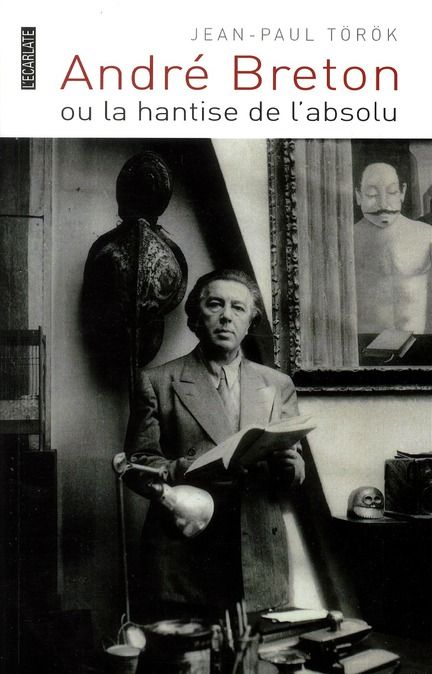 Emprunter André Breton ou la hantise de l'absolu livre