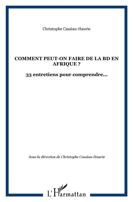 Emprunter Africultures N° 84 : Comment peut-on faire de la BD en Afrique ? 33 entretiens pour comprendre... livre