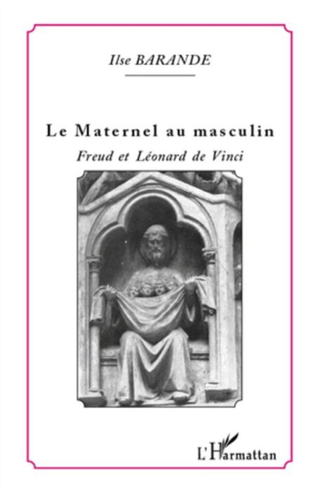 Emprunter Le maternel au masculin. Freud et Léonard de Vinci livre