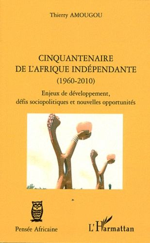 Emprunter Cinquantenaire de l'Afrique indépendante (1960-2010). Enjeux de développement, défis sociopolitiques livre