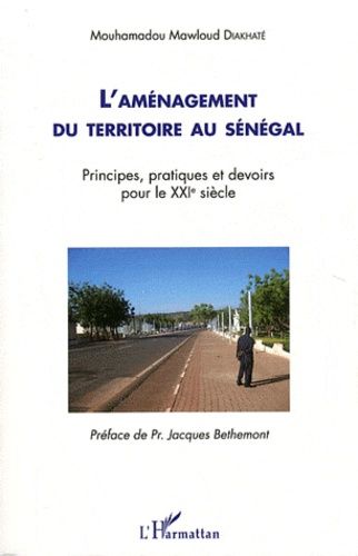 Emprunter L'aménagement du territoire au Sénégal. Principes, pratiques et devoirs pour le XXIe siècle livre