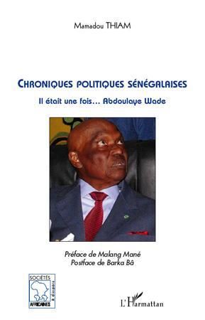 Emprunter Chroniques politiques sénégalaises. Il était une fois Abdoulaye Wade livre