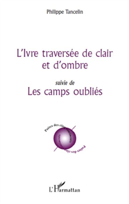 Emprunter L'Ivre traversée de clair et d'ombre. suivie de - Les camps oubliés livre