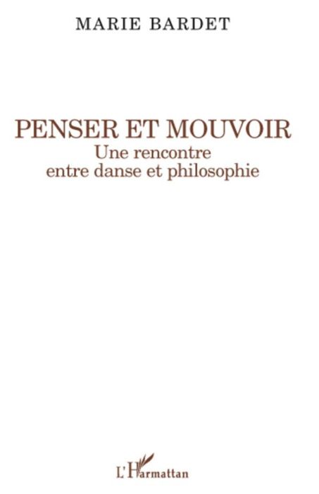 Emprunter Penser et mouvoir. Une rencontre entre danse et philosophie livre