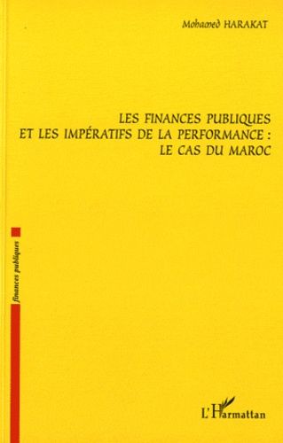 Emprunter Les finances publiques et les impératifs de la performance : Le cas du Maroc livre