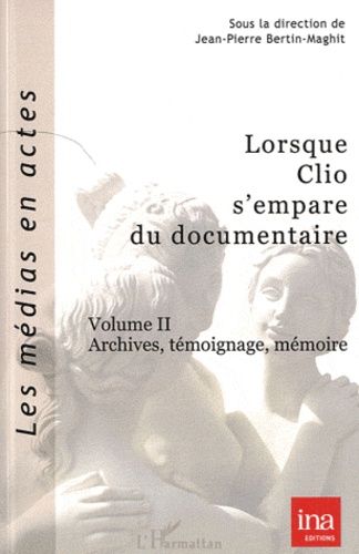 Emprunter Lorsque Clio s'empare du documentaire. Volume 2, Archives, témoignage, mémoire livre