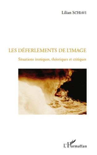 Emprunter Les déferlements de l'image. Situations ironiques, théoriques et critiques livre