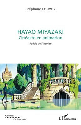 Emprunter Hayao Miyazaki, cinéaste en animation. Poésie de l'insolite livre