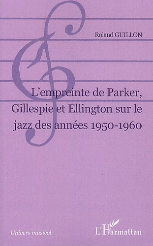 Emprunter L'empreinte de Parker, Gillespie et Ellington sur le jazz des années 1950-1960 livre