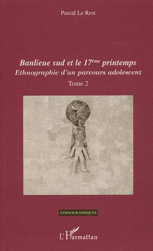 Emprunter Ethnographie d'un parcours adolescent. Tome 2 : Banlieue sud et le 17eme printemps livre