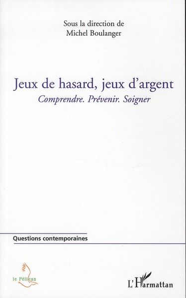 Emprunter Jeux de hasard, jeux d'argent. Comprendre. Prévenir. Soigner livre