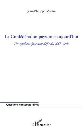 Emprunter La Confédération paysanne aujourd'hui. Un syndicat face aux défis du XXIe siècle livre