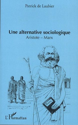 Emprunter Une alternative sociologique. Aristote-Marx livre