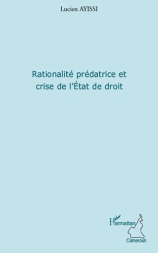 Emprunter Rationalité prédatrice et crise de l'Etat de droit livre