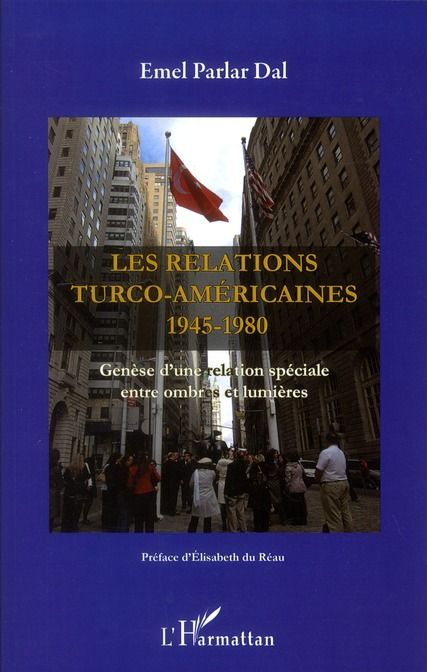 Emprunter Les relations turco-américaines 1945-1980. Genèse d'une relation spéciale entre ombres et lumières livre