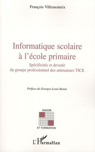 Emprunter Informatique scolaire à l'école primaire. Spécificités et devenir du groupe professionnel des animat livre