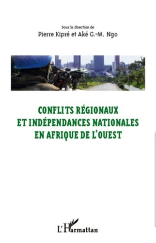 Emprunter Conflits régionaux et indépendances nationales en Afrique de l'Ouest. Actes du colloque d'Abengourou livre