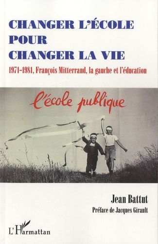 Emprunter Changer l'école pour changer la vie. 1971-1981, François Mitterrand, la gauche et l'éducation livre