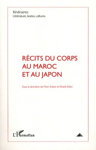 Emprunter Itinéraires, littérature, textes, cultures N° 3/2011 : Récits du corps au Maroc et au Japon livre