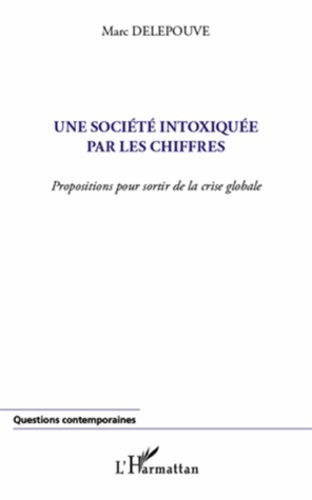 Emprunter Une société intoxiquée par les chiffres. Proposition pour sortir de la crise globale livre