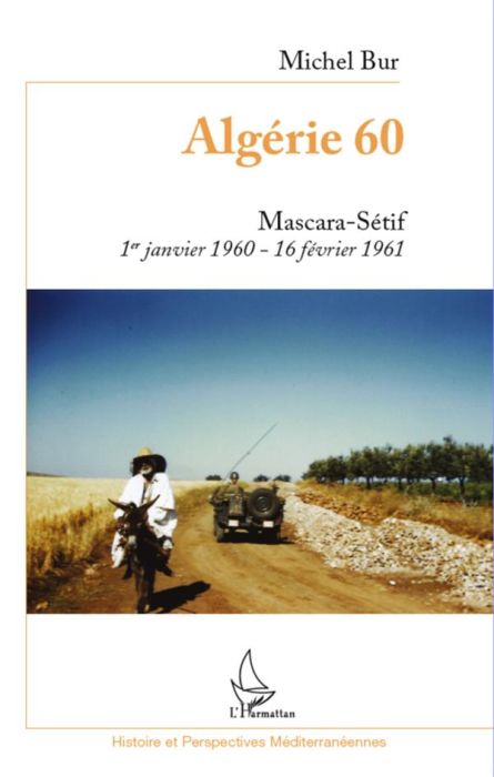 Emprunter Algérie 60. Mascara-Sétif. 1er janvier 1960-16 février 1961 livre