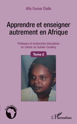 Emprunter Apprendre et enseigner autrement en Afrique. Tome 2, Pratiques et recherches éducatives en chimie en livre