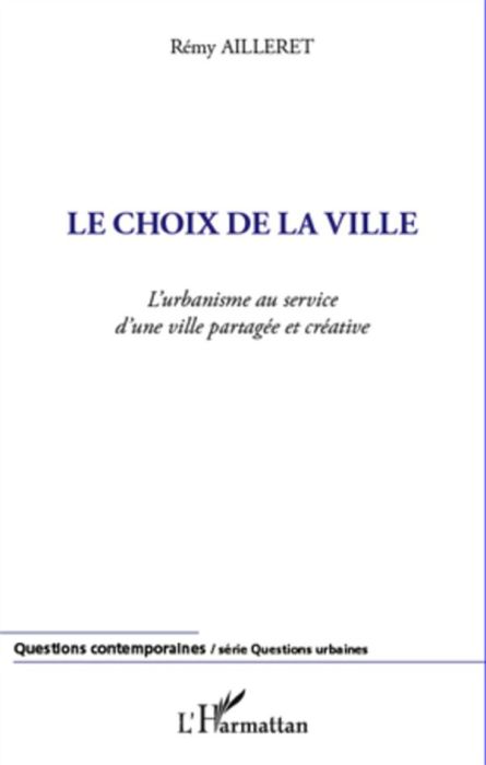 Emprunter Le choix de la ville. L'urbanisme au service d'une ville partagée et créative livre