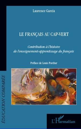 Emprunter Le français au Cap-Vert. Contribution à l'histoire de l'enseignement-apprentissage du français livre