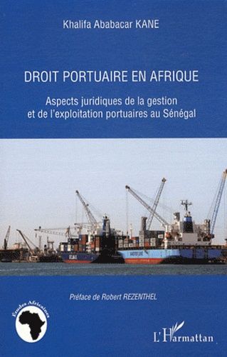 Emprunter Droit portuaire en Afrique. Aspects juridiques de la gestion et de l'exploitation portuaire au Sénég livre