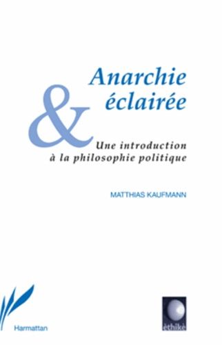 Emprunter Anarchie éclairée. Une introduction à la philosophie politique livre