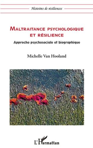 Emprunter Maltraitance psychologique et résilience. Approche psychosociale et biographique livre