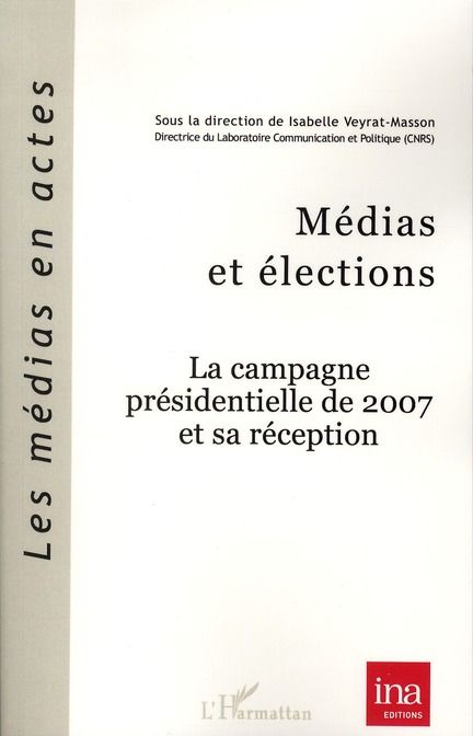 Emprunter Médias et élections. La campagne présidentielle de 2007 et sa réception livre