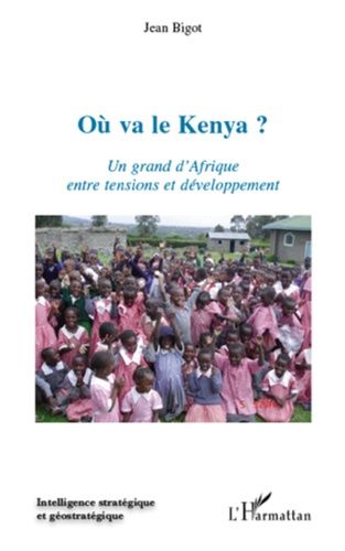 Emprunter Où va le Kenya ? Un grand d'Afrique entre tensions et développement livre