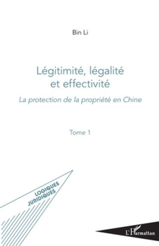 Emprunter Légitimité, légalité et effectivité. Tome 1 : La protection de la propriété en Chine livre