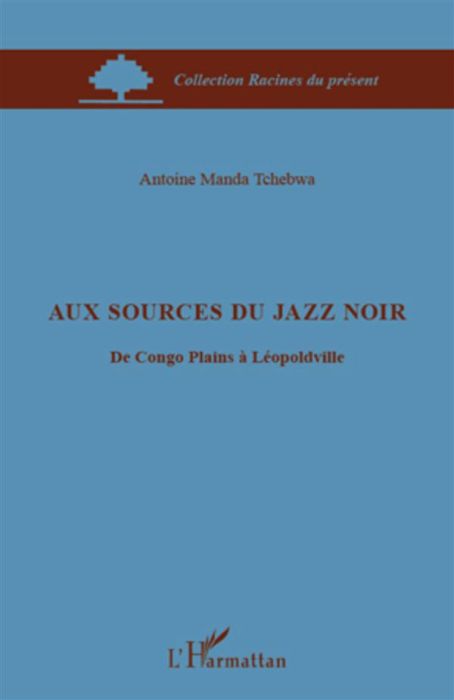 Emprunter Aux sources du jazz noir. De Congo Plains à Léopoldville livre