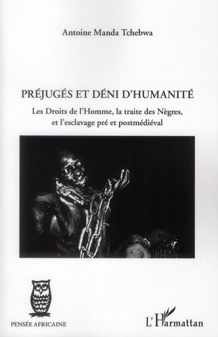 Emprunter Préjugés et déni d'humanité. Les droits de l'Homme, la traite des Nègres, et l'esclavage pré et post livre