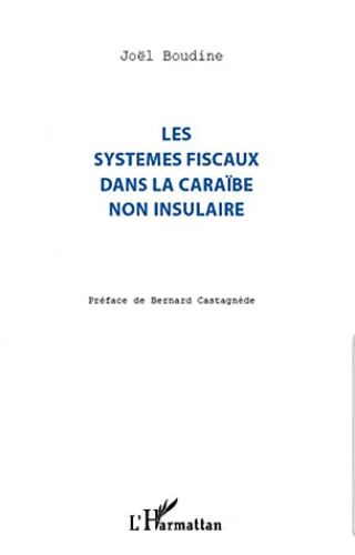 Emprunter Les systèmes fiscaux dans la Caraïbe non insulaire livre