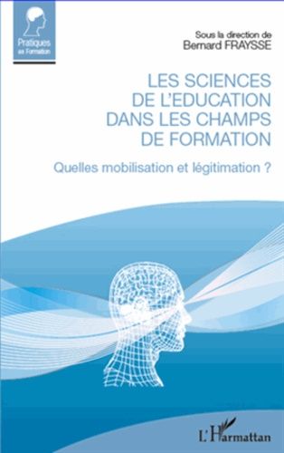 Emprunter Les sciences de l'éducation dans les champs de formation. Quelle mobilisation et légitimation ? livre