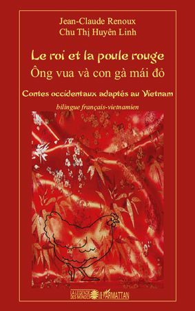 Emprunter Le roi et la poule rouge. Contes occidentaux adaptés au Vietnam, Edition bilingue français-vietnamie livre