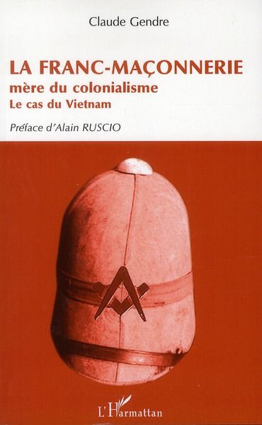 Emprunter La Franc-Maçonnerie mère du colonialisme. Le cas du Vietnam livre