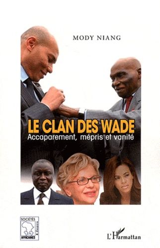 Emprunter Le clan des Wade. Accaparement, mépris et vanité livre