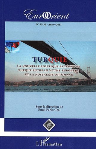 Emprunter EurOrient N° 35-36/2011 : Turquie. La nouvelle politique extérieure turque entre le mythe européen e livre