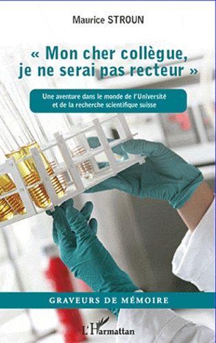 Emprunter Mon cher collègue, je ne serai jamais recteur. Une aventure dans le monde de l'Université et de la livre