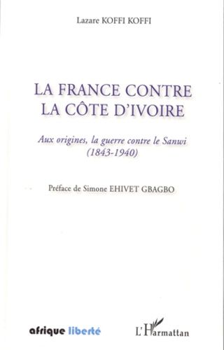 Emprunter La France contre la Côte d'Ivoire. Aux origines, la guerre contre le Sanwi (1843-1940) livre